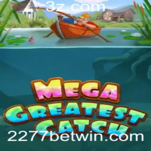 Descobrindo o Empolgante Mundo de MegaGreatestCatch e a Tendência 2277bet